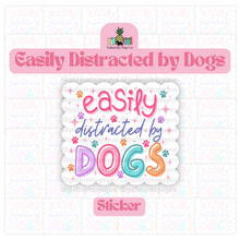 Load image into Gallery viewer, Easily Distracted by Dogs Sticker