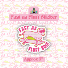 Load image into Gallery viewer, Fast as Fluff Sticker