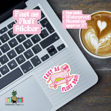 Load image into Gallery viewer, Fast as Fluff Sticker