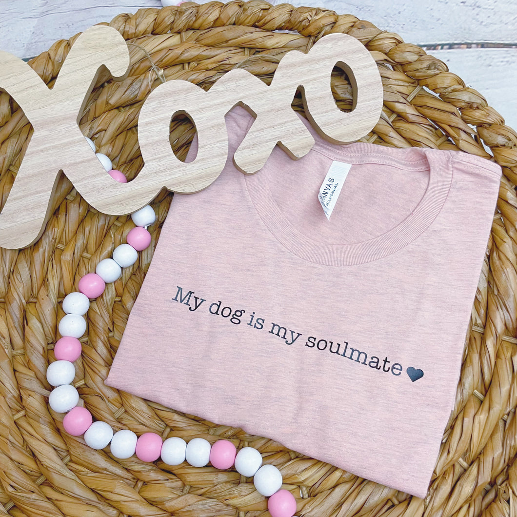 My Dog is My Soulmate Shirt